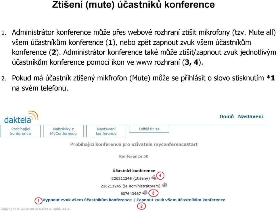 Mute all) všem účastníkům konference (1), nebo zpět zapnout zvuk všem účastníkům konference (2).