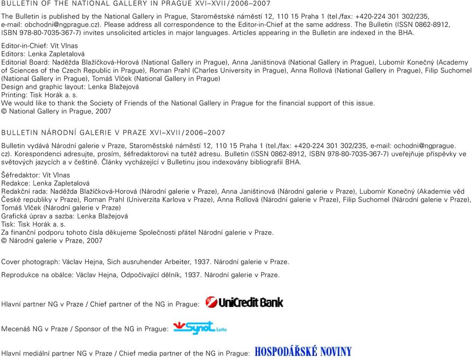 The Bulletin (ISSN 0862-8912, ISBN 978-80-7035-367-7) invites unsolicited articles in major languages. Articles appearing in the Bulletin are indexed in the BHA.