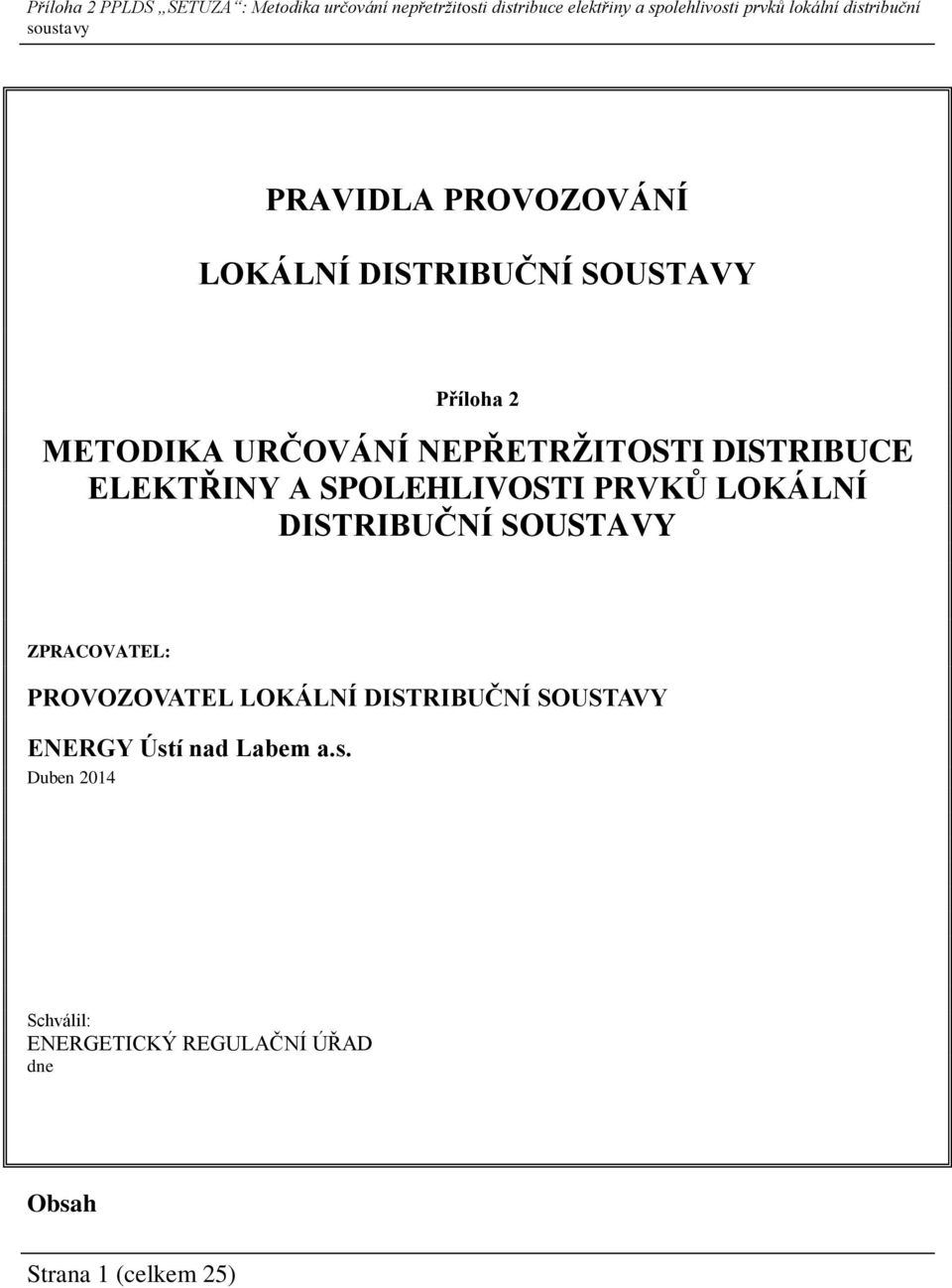 SOUSTAVY ZPRACOVATEL: PROVOZOVATEL LOKÁLNÍ DISTRIBUČNÍ SOUSTAVY ENERGY Ústí nad