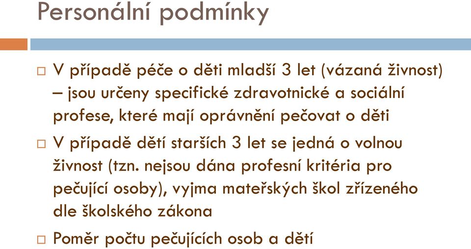 dětí starších 3 let se jedná o volnou živnost (tzn.