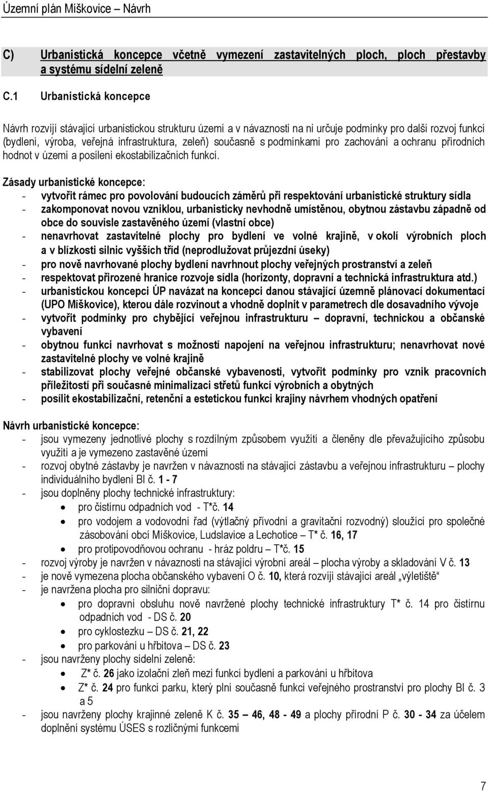 podmínkami pro zachování a ochranu přírodních hodnot v území a posílení ekostabilizačních funkcí.