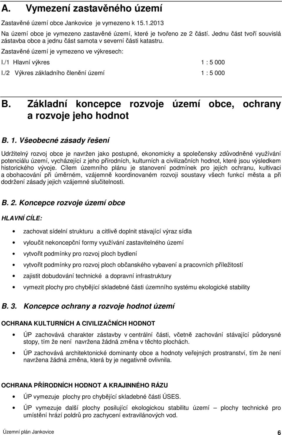 Základní koncepce rozvoje území obce, ochrany a rozvoje jeho hodnot B. 1.