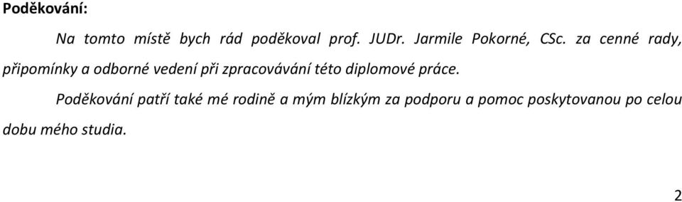 za cenné rady, připomínky a odborné vedení při zpracovávání této