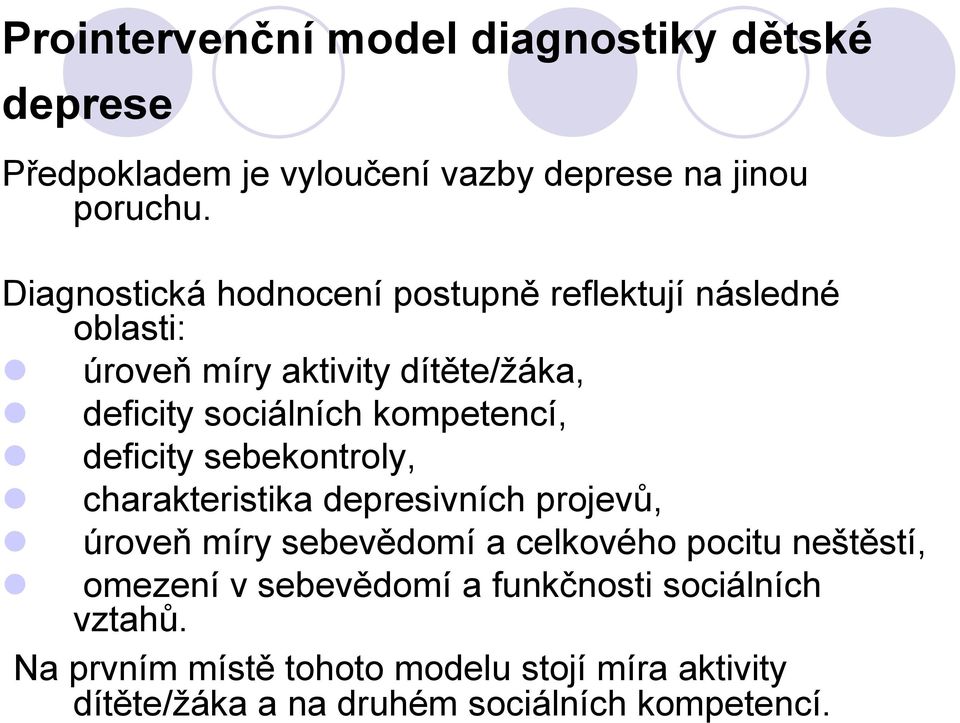 kompetencí, deficity sebekontroly, charakteristika depresivních projevů, úroveň míry sebevědomí a celkového pocitu