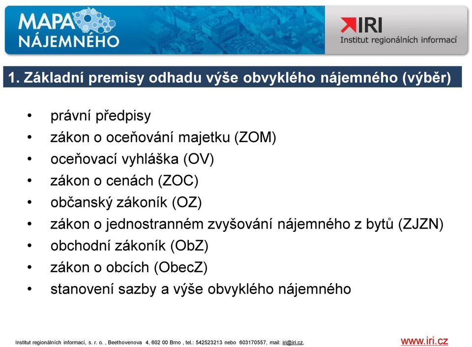 občanský zákoník (OZ) zákon ojednostranném zvyšování nájemného zbytů (ZJZN)