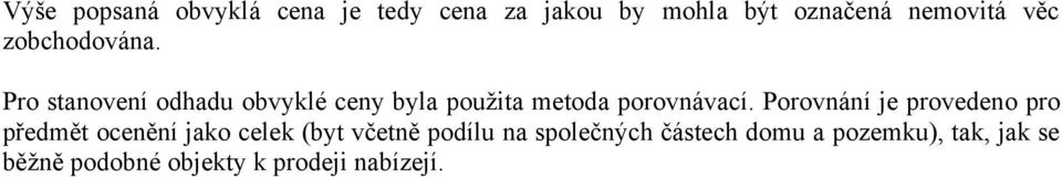 Porovnání je provedeno pro předmět ocenění jako celek (byt včetně podílu na