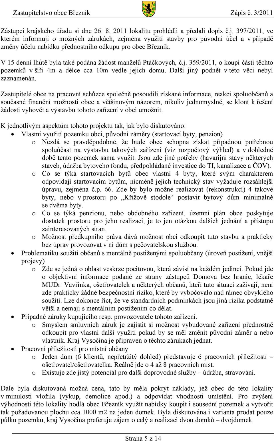 397/2011, ve kterém informují o možných zárukách, zejména využití stavby pro původní účel a v případě změny účelu nabídku přednostního odkupu pro obec Březník.