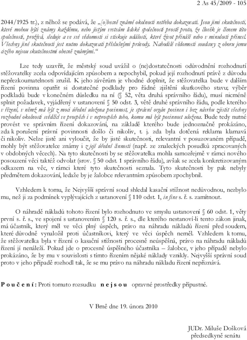 události, které život přináší nebo v minulosti přinesl. Všechny jiné skutečnosti jest nutno dokazovati příslušnými průvody.