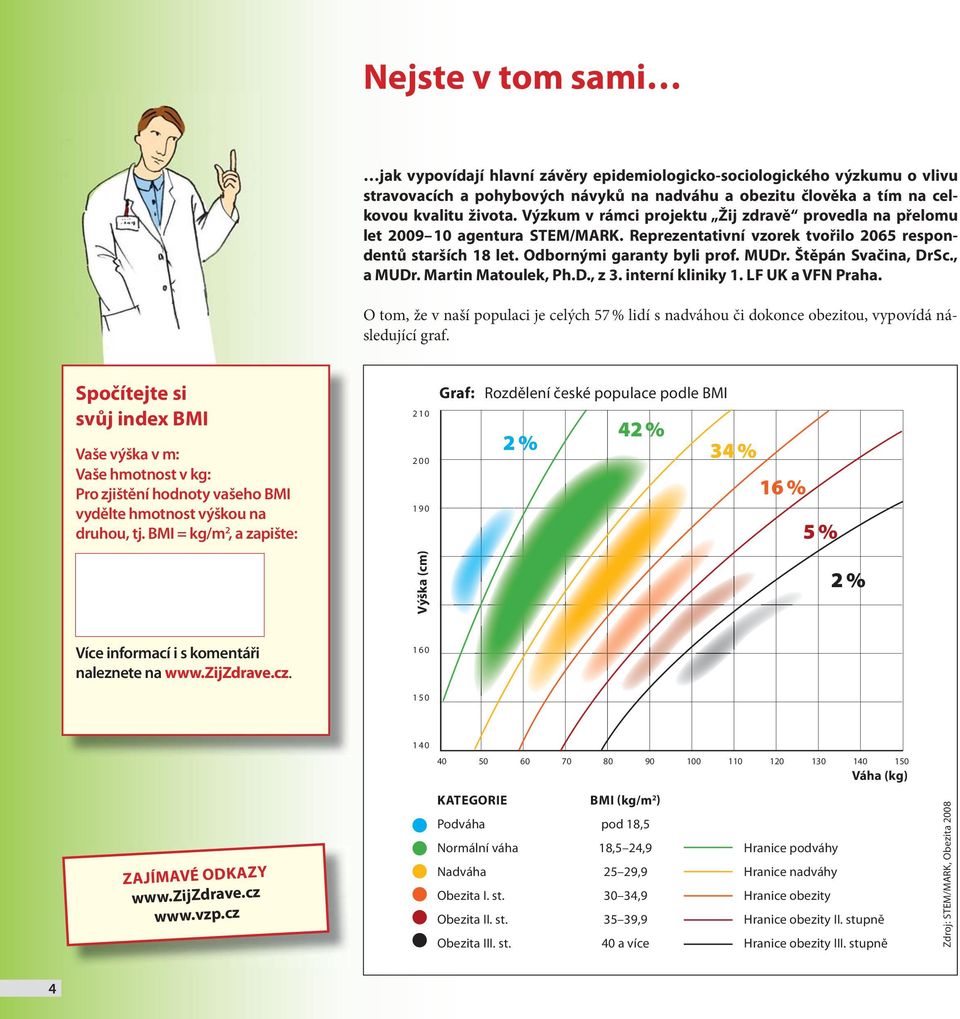 Štěpán Svačina, DrSc., a MUDr. Martin Matoulek, Ph.D., z 3. interní kliniky 1. LF UK a VFN Praha.