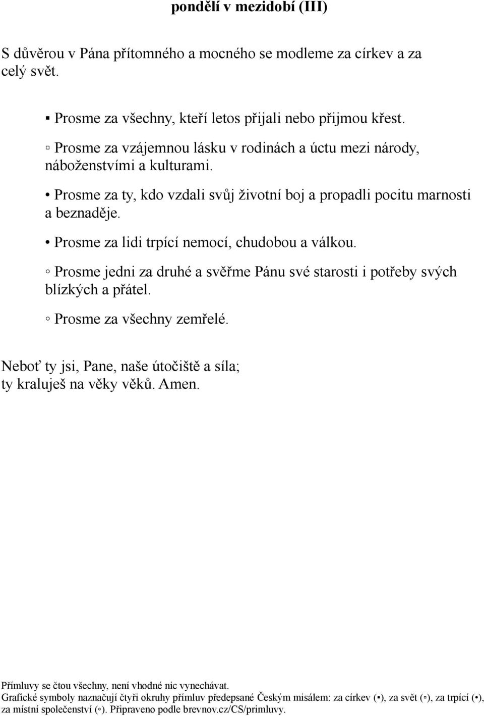 Prosme za vzájemnou lásku v rodinách a úctu mezi národy, náboženstvími a kulturami.