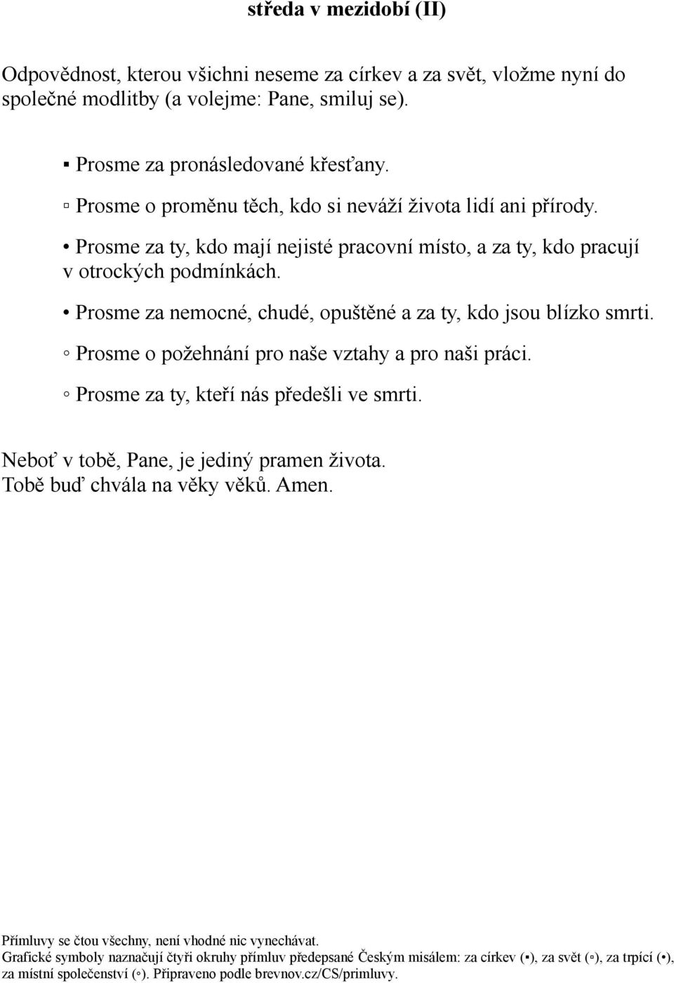 Prosme za ty, kdo mají nejisté pracovní místo, a za ty, kdo pracují v otrockých podmínkách.