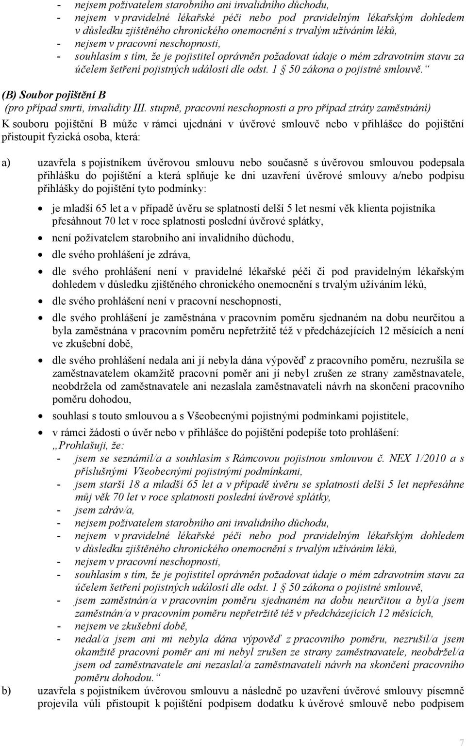 1 50 zákona o pojistné smlouvě. (B) Soubor pojištění B (pro případ smrti, invalidity III.