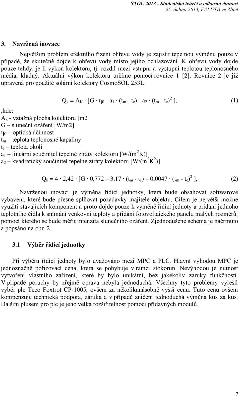 Rovnice 2 je již upravená pro použité solární kolektory CosmoSOL 253L.