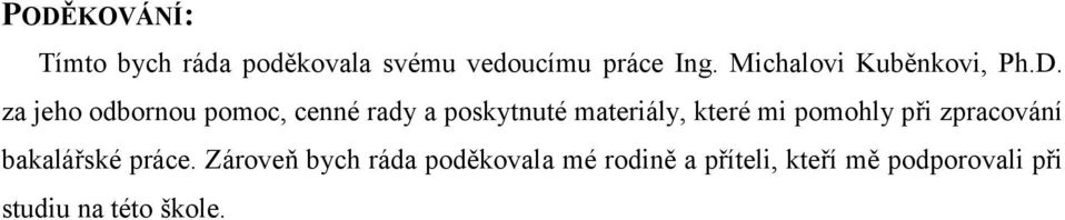 za jeho odbornou pomoc, cenné rady a poskytnuté materiály, které mi