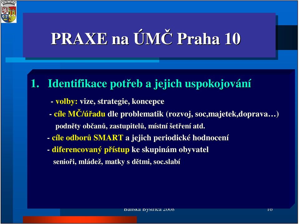 problematik (rozvoj, soc,majetek,doprava,majetek,doprava ) podn ty ob an an,, zastupitel,, místnm stní