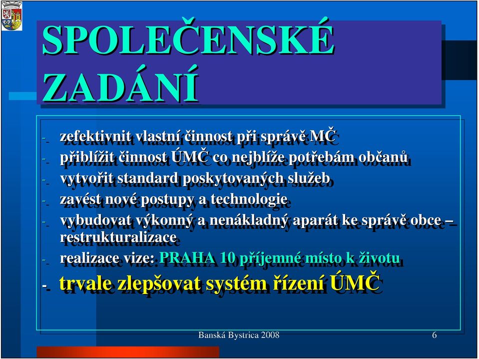 technologie -- vybudovat výkonný a nenákladný aparát t ke ke správ obce restrukturalizace --