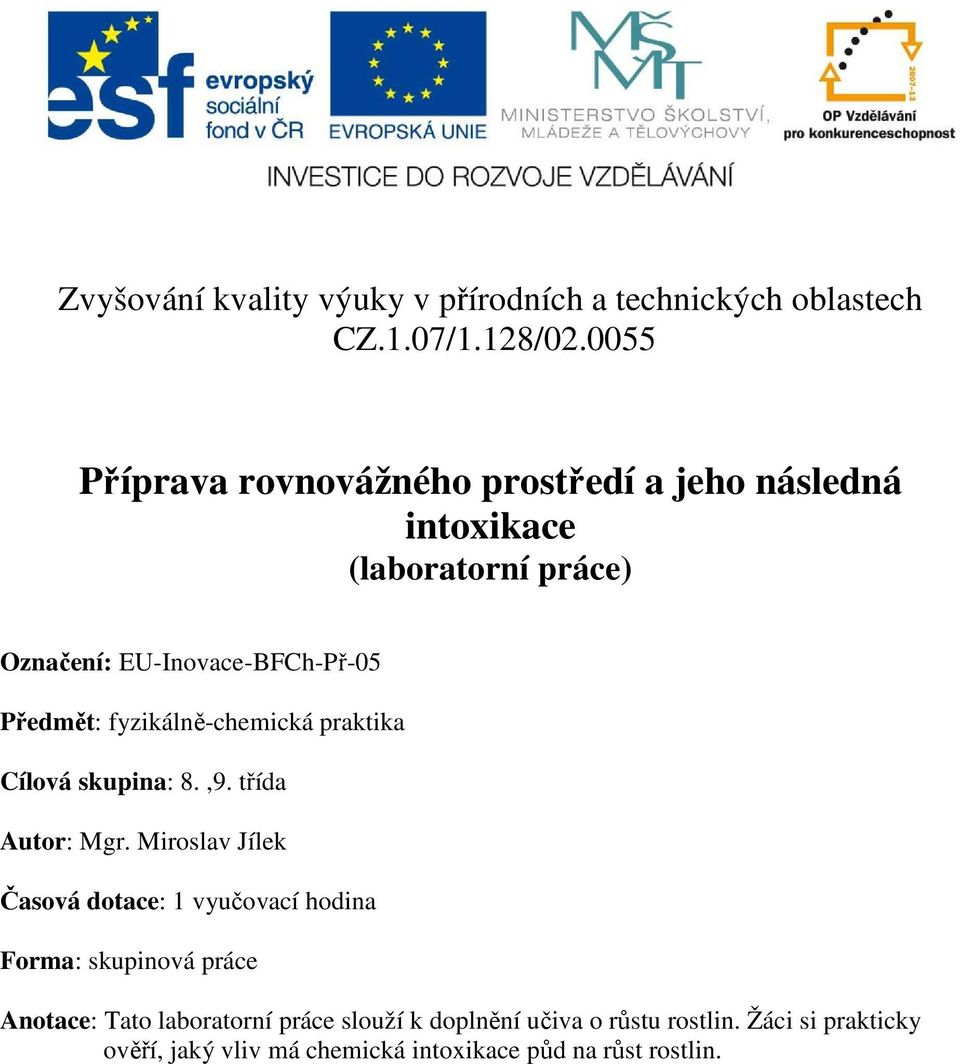 Předmět: fyzikálně-chemická praktika Cílová skupina: 8.,9. třída Autor: Mgr.