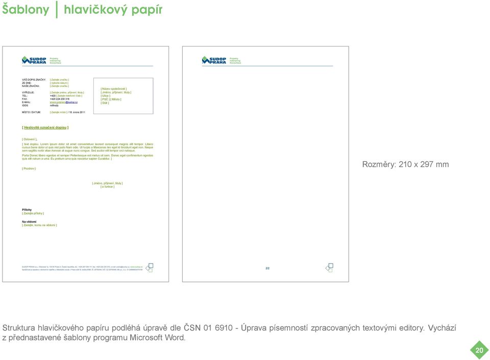 cz IDDS: nd9sqfy [ Název společnosti ] [ Jméno, příjmení, tituly ] [ Ulice ] [ PSČ ] [ Město ] [ Stát ] MÍSTO / DATUM: [ Zadejte místo ] / 18.