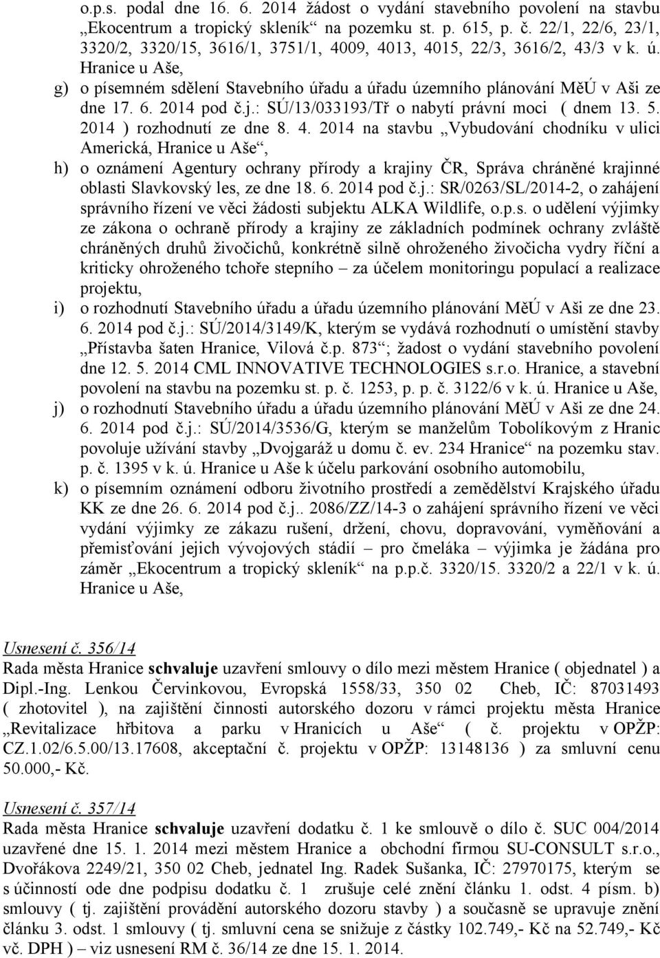 2014 pod č.j.: SÚ/13/033193/Tř o nabytí právní moci ( dnem 13. 5. 2014 ) rozhodnutí ze dne 8. 4.