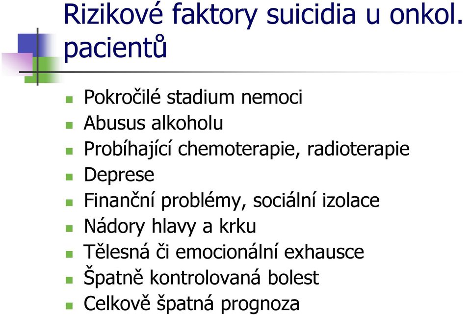 chemoterapie, radioterapie Deprese Finanční problémy, sociální