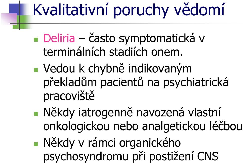 Vedou k chybně indikovaným překladům pacientů na psychiatrická