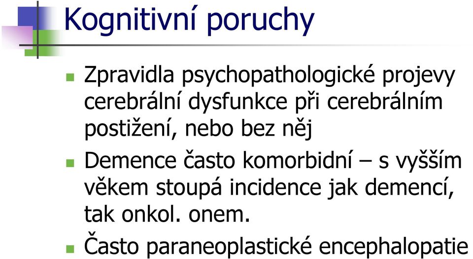 Demence často komorbidní s vyšším věkem stoupá incidence jak