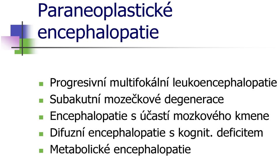 degenerace Encephalopatie s účastí mozkového kmene