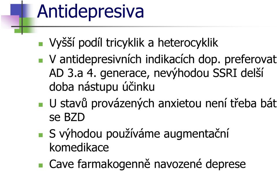 generace, nevýhodou SSRI delší doba nástupu účinku U stavů provázených