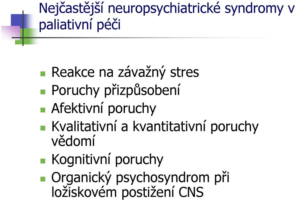 poruchy Kvalitativní a kvantitativní poruchy vědomí