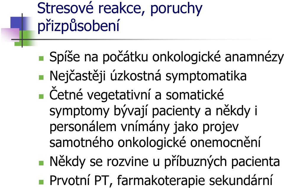 pacienty a někdy i personálem vnímány jako projev samotného onkologické