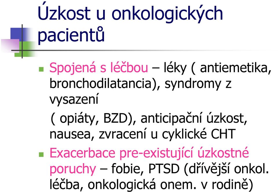 úzkost, nausea, zvracení u cyklické CHT Exacerbace pre-existující