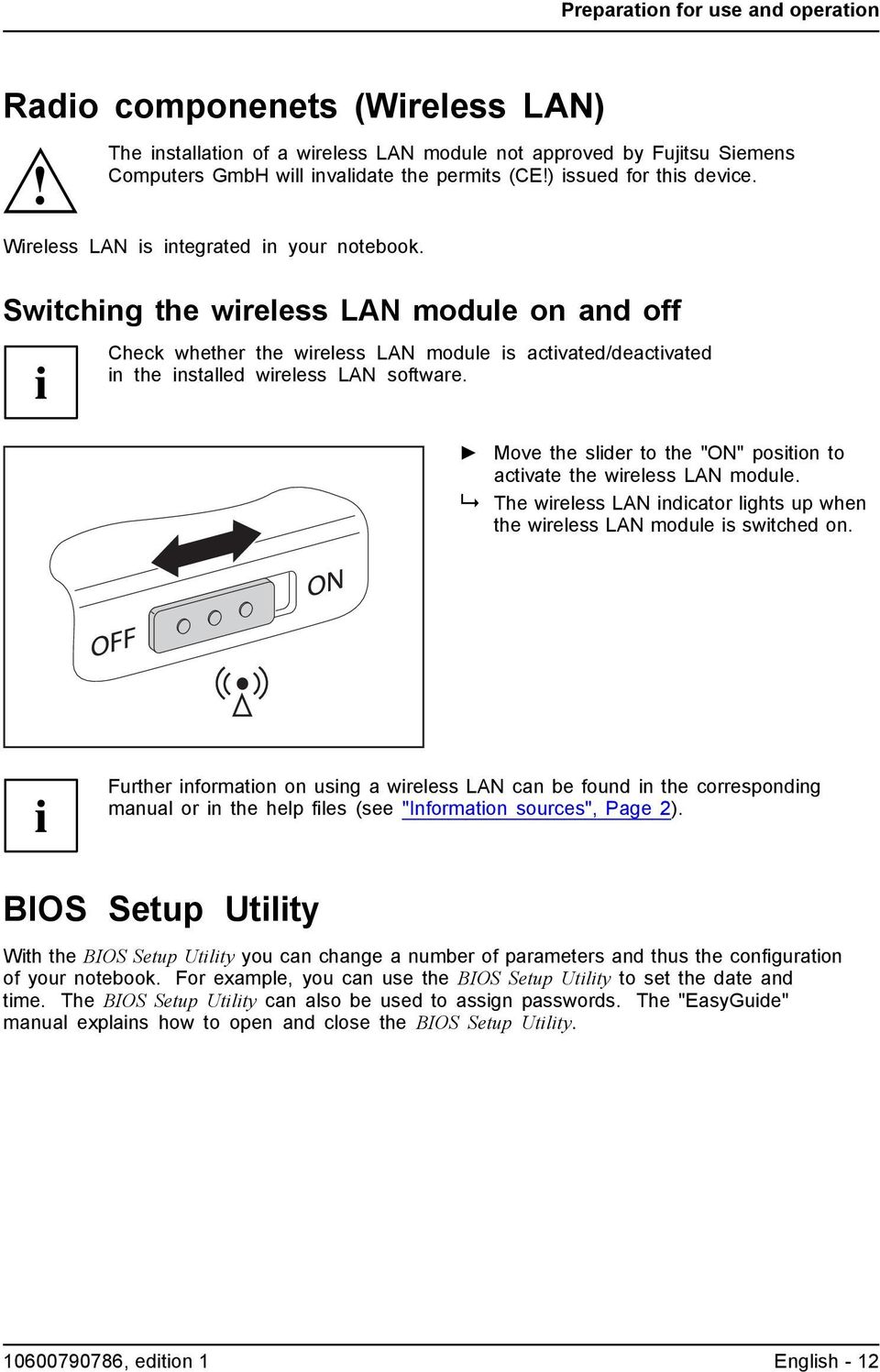 Switching the wireless LAN module on and off Check whether the wireless LAN module is activated/deactivated in the installed wireless LAN software.