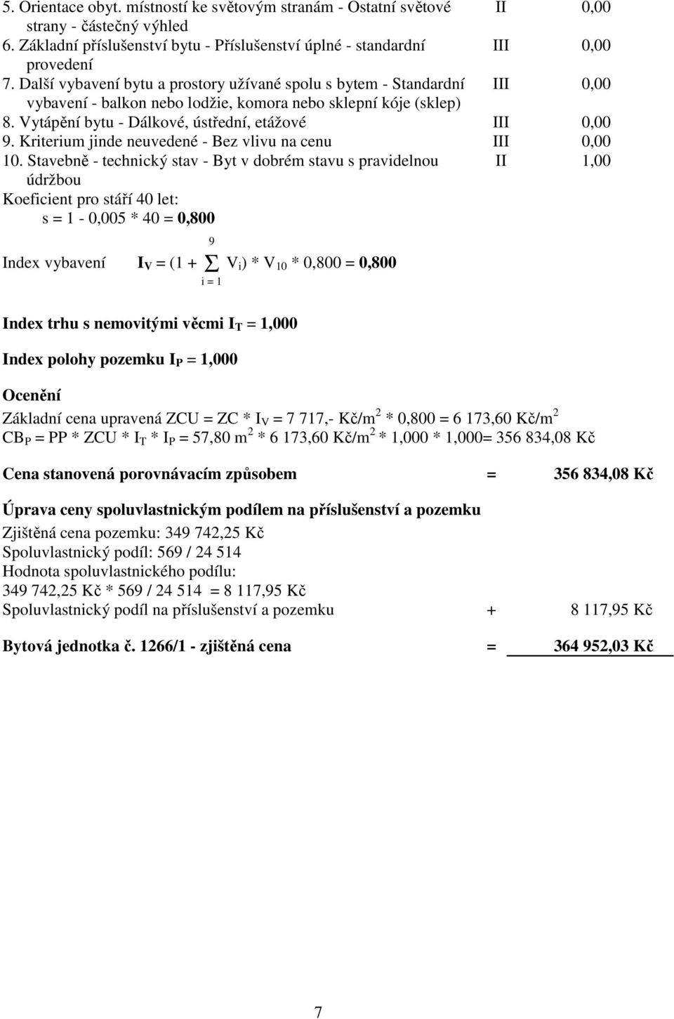 Kriterium jinde neuvedené - Bez vlivu na cenu III 0,00 10.