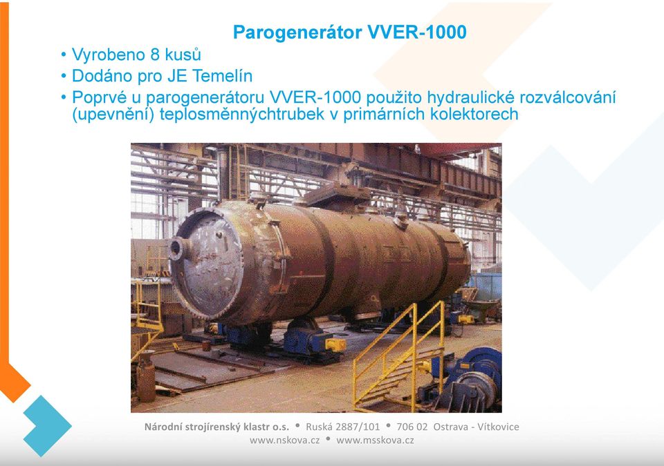 VVER-1000 použito hydraulické rozválcování