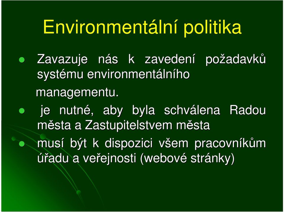 je nutné,, aby byla schválena Radou města a Zastupitelstvem města