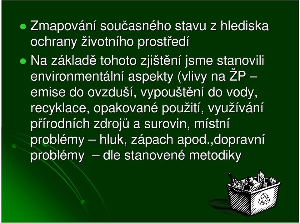 ší,, vypouštění do vody, recyklace, opakované použit ití,, využívání přírodních zdrojů a