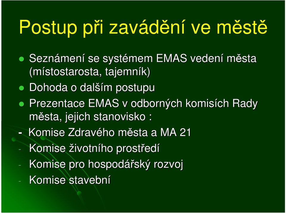 odborných komisích Rady města, jejich stanovisko : - Komise Zdravého města m a