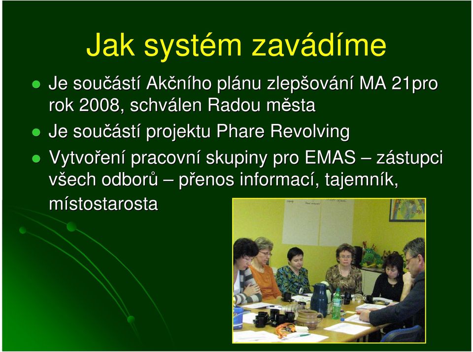 stí projektu Phare Revolving Vytvořen ení pracovní skupiny