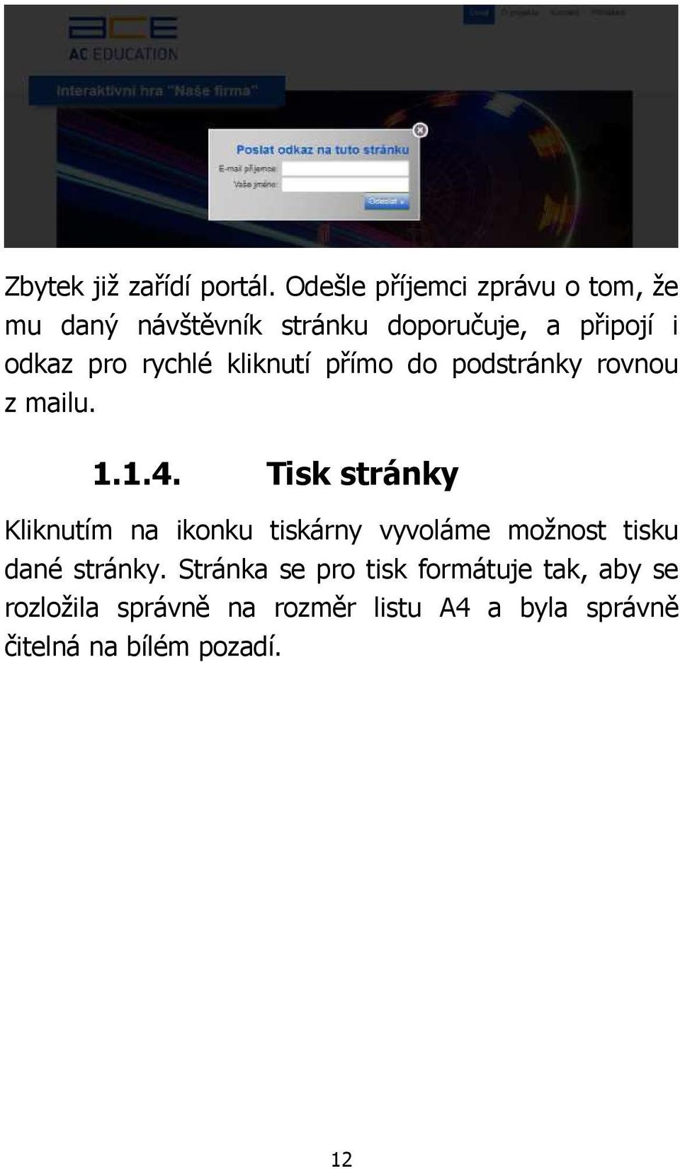 rychlé kliknutí přímo do podstránky rovnou z mailu. 1.1.4.