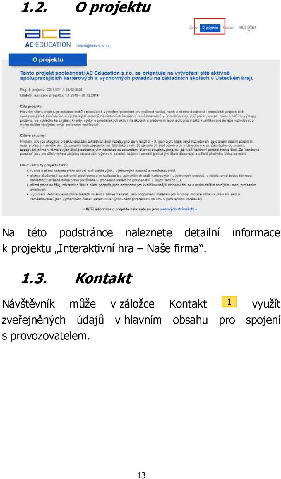 Kontakt Návštěvník může v záložce Kontakt využít