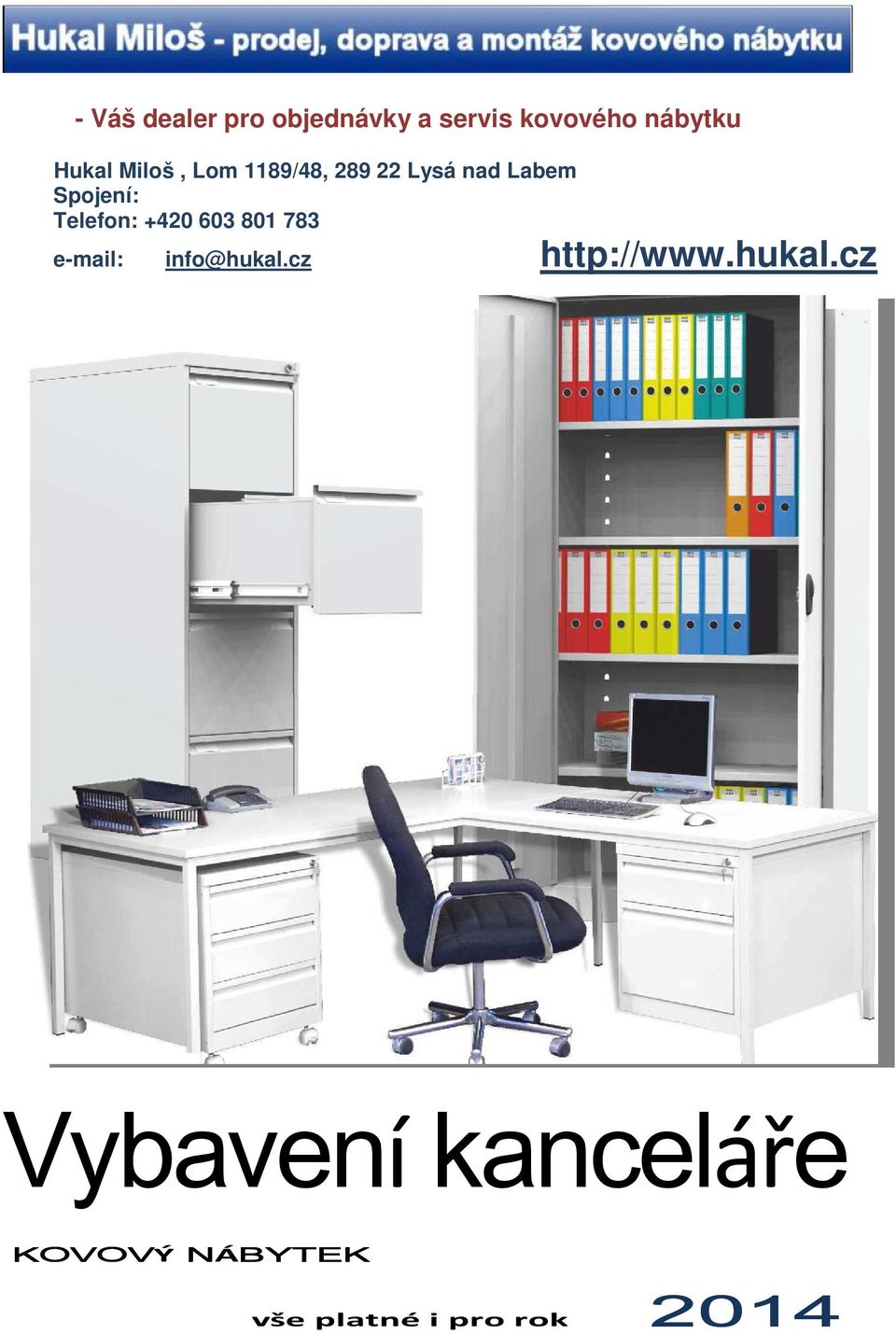 +420 603 801 783 e-mail: info@hukal.