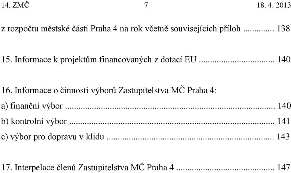 Informace o činnosti výborů Zastupitelstva MČ Praha 4: a) finanční výbor.