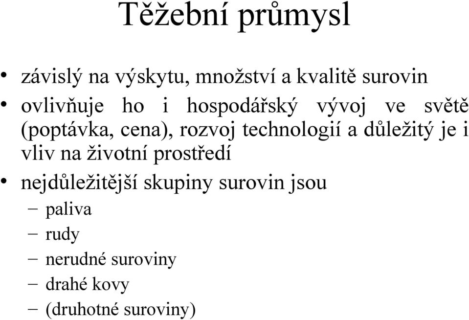 technologií a důležitý je i vliv na životní prostředí nejdůležitější