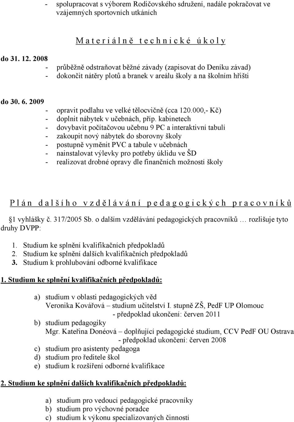 000,- Kč) - doplnit nábytek v učebnách, příp.