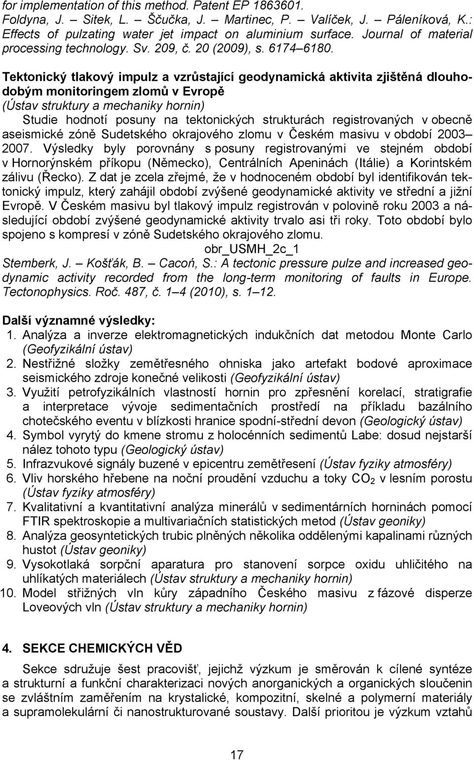 Tektonický tlakový impulz a vzrůstající geodynamická aktivita zjištěná dlouhodobým monitoringem zlomů v Evropě (Ústav struktury a mechaniky hornin) Studie hodnotí posuny na tektonických strukturách