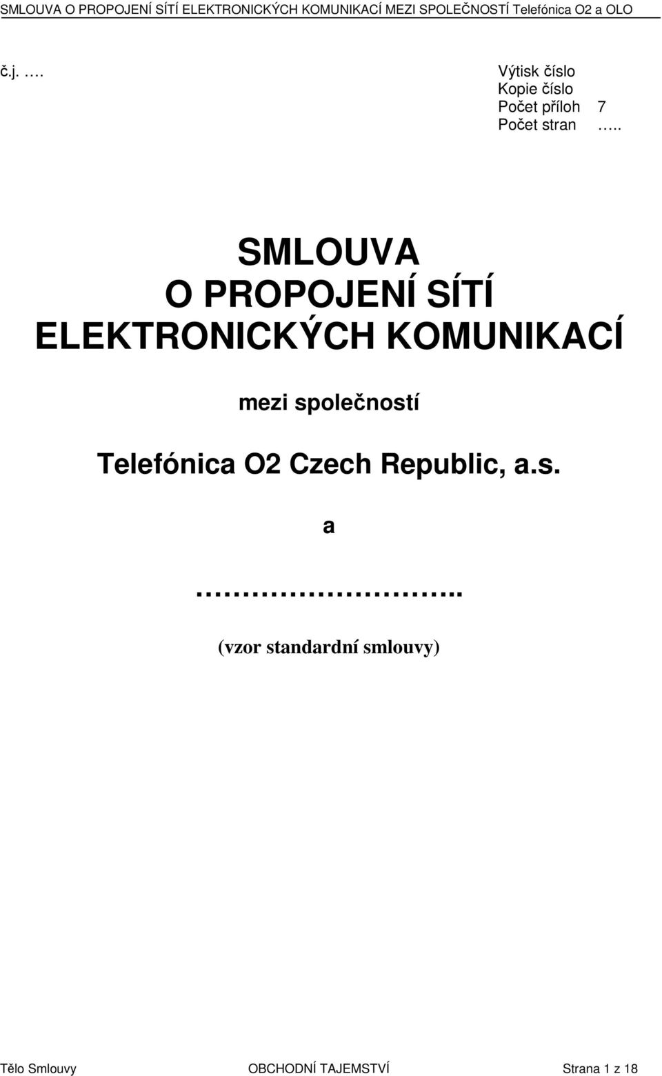 . SMLOUVA O PROPOJENÍ SÍTÍ ELEKTRONICKÝCH KOMUNIKACÍ mezi společností Telefónica