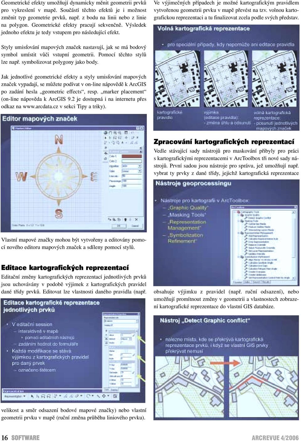 Ve výjimečných případech je možné kartografickým pravidlem vytvořenou geometrii prvku v mapě převést na tzv. volnou kartografickou reprezentaci a tu finalizovat zcela podle svých představ.