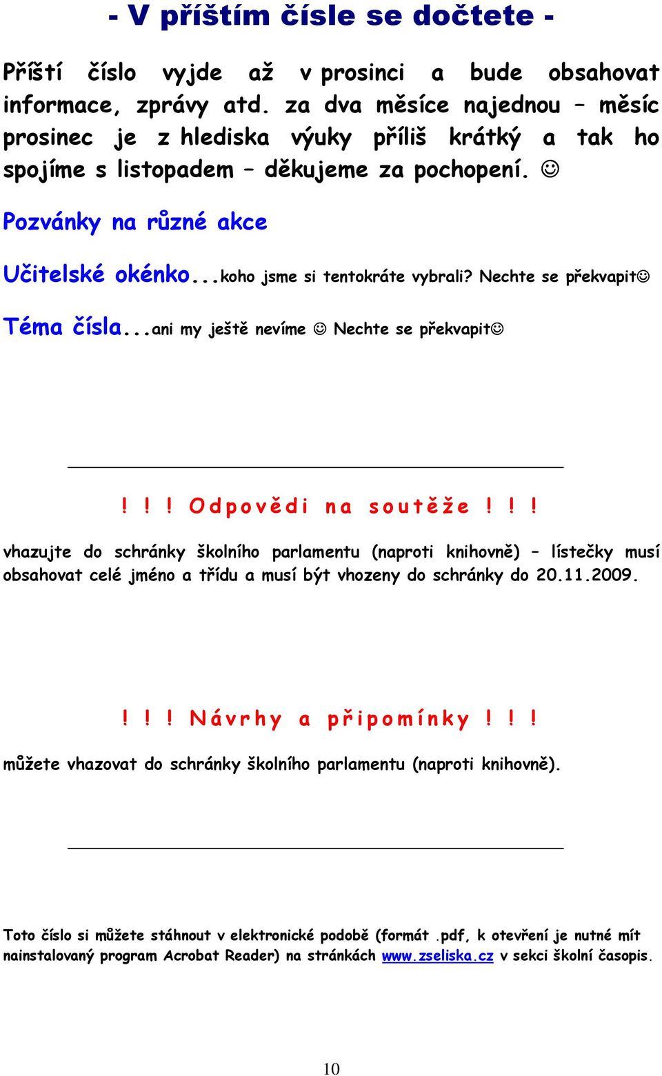 Nechte se překvapit Téma čísla...ani my ještě nevíme Nechte se překvapit!!! Odpovědi na soutěže!