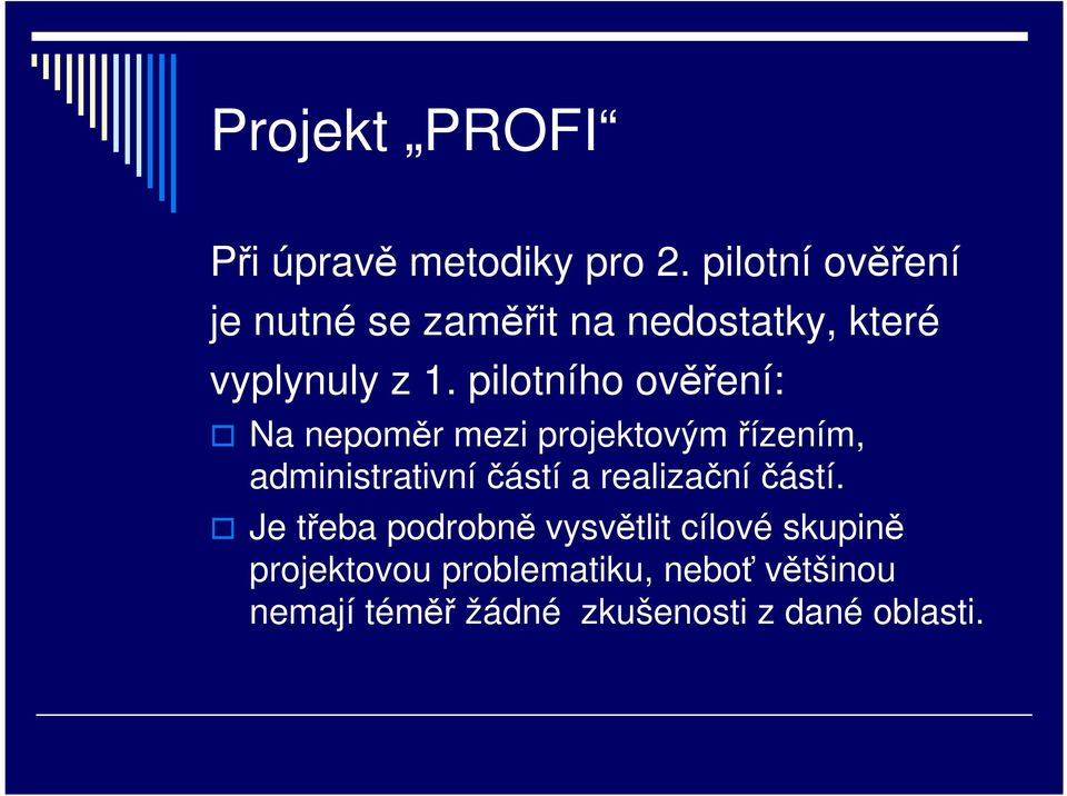 pilotního ověření: Na nepoměr mezi projektovým řízením, administrativníčástí a