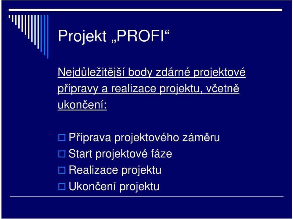 ukončení: Příprava projektového záměru